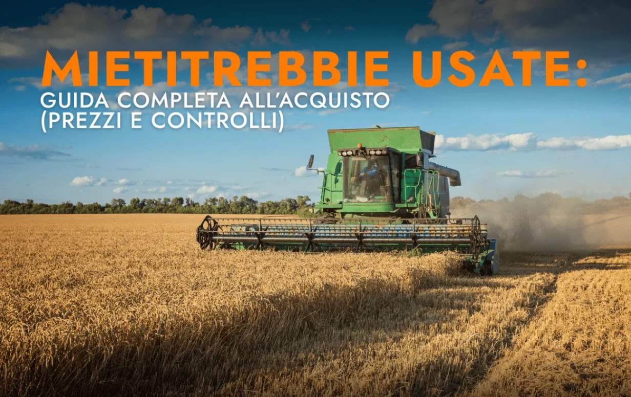 BLOG 7 Mietitrebbie usate: guida completa all’acquisto (prezzi e controlli)