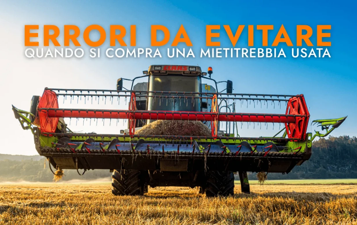 BLOG 1 Errori da evitare quando si compra una mietitrebbia usata